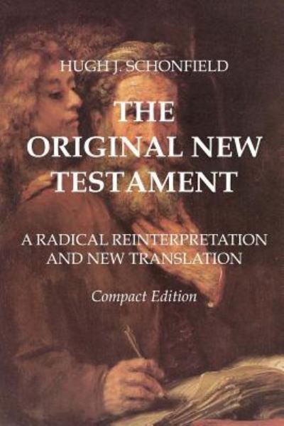 Cover for Hugh J Schonfield · The Original New Testament - Compact Edition (Paperback Book) (2016)