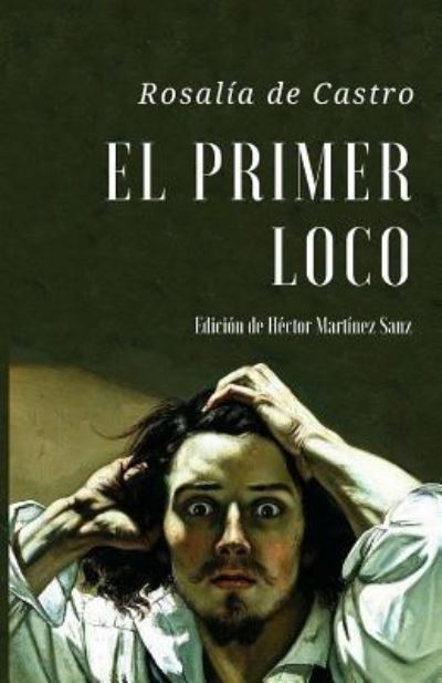 El Primer Loco - Rosalia de Castro - Książki - Createspace Independent Publishing Platf - 9781535097468 - 5 lipca 2016