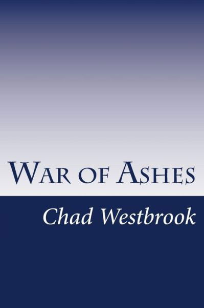 Cover for Chad Westbrook · War of Ashes (Paperback Book) (2016)