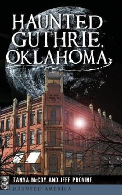 Cover for Jeff Provine · Haunted Guthrie, Oklahoma (Hardcover Book) (2015)