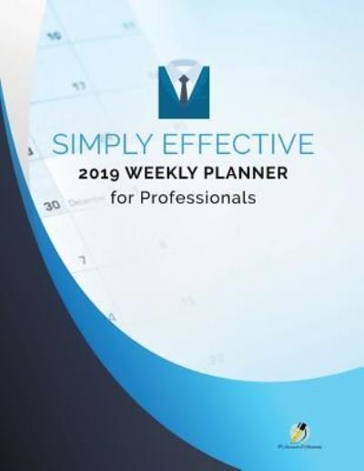 Cover for Journals and Notebooks · Simply Effective 2019 Weekly Planner for Professionals (Paperback Book) (2019)