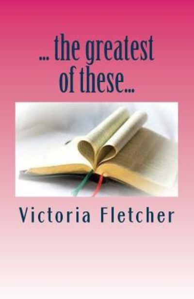 Cover for Victoria Fletcher · ...the greatest of these... (Paperback Book) (2017)