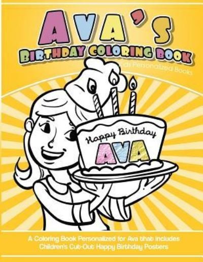 Cover for Ava Coloring Books · Ava's Birthday Coloring Book Kids Personalized Books : A Coloring Book Personalized for Ava (Paperback Bog) (2017)