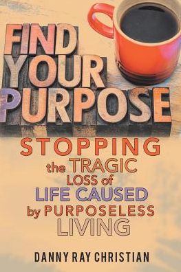 Cover for Danny Ray Christian · Stopping the Tragic Loss of Life Caused by Purposeless Living (Taschenbuch) (2017)