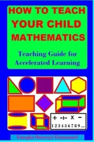 Cover for Emegha Omoruyi Emmanuel · How to Teach Your Child Mathematics (Paperback Book) (2017)