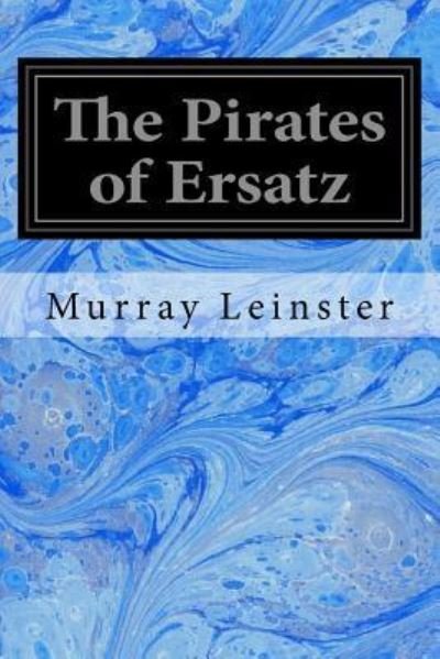 Cover for Murray Leinster · The Pirates of Ersatz (Paperback Bog) (2017)