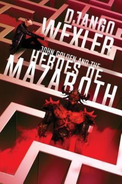 John Golden and the Heroes of Mazaroth - Django Wexler - Libros - Createspace Independent Publishing Platf - 9781547063468 - 10 de junio de 2017