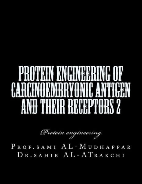 Cover for Sahib a Al-Atrakchi · Protein Engineering of Carcinoembryonic antigen and their receptors 2 (Paperback Book) (2017)