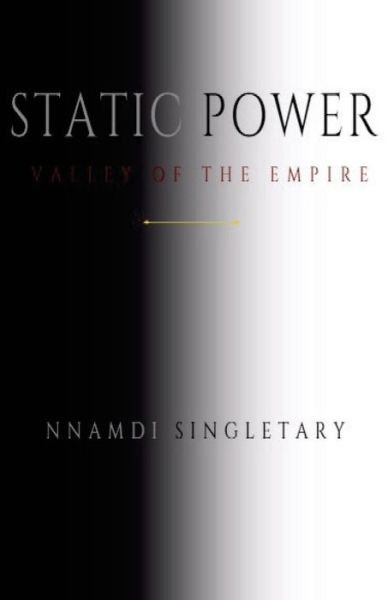 Static Power - Nnamdi Singletary - Bøger - Createspace Independent Publishing Platf - 9781548503468 - 1. juli 2017