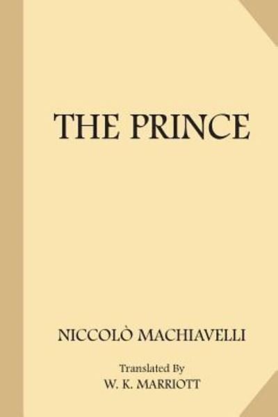 The Prince - Niccolo Machiavelli - Bøker - Createspace Independent Publishing Platf - 9781548954468 - 16. juli 2017