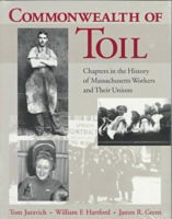 Cover for Tom Juravich · Commonwealth of Toil: Chapters in the History of Massachusetts Workers and Their Unions (Paperback Book) (1996)