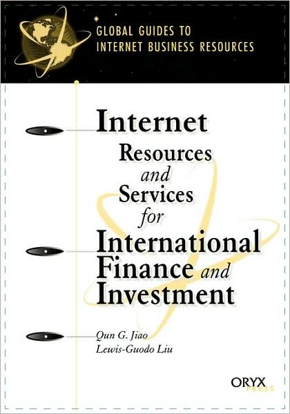 Cover for Qun G. Jiao · Internet Resources and Services for International Finance and Investment - Global Guides to Internet Business Resources (Paperback Book) [Annotated edition] (2001)