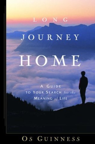 Cover for Os Guinness · Long Journey Home: a Guide to Your Search for the Meaning of Life (Paperback Bog) (2003)