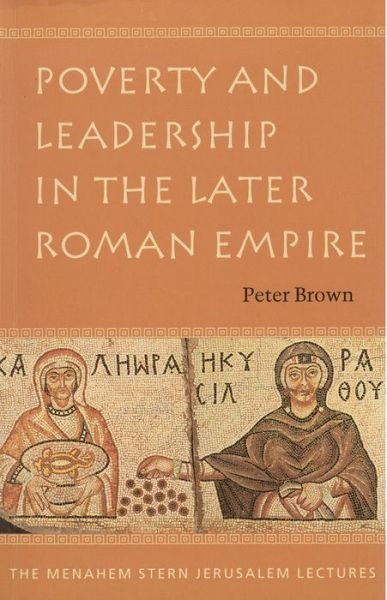 Cover for Peter Brown · Poverty and Leadership in the Later Roman Empire - The Menahem Stern Jerusalem Lectures (Pocketbok) (2001)