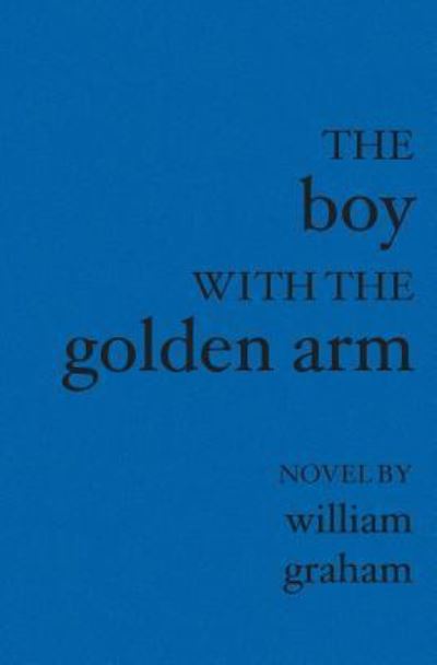 Cover for William Graham · The Boy with the Golden Arm (Taschenbuch) (2003)