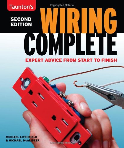 Wiring Complete: Expert Advice from Start to Finish (Taunton's Complete) - Michael Litchfield - Books - Taunton Press - 9781600858468 - April 30, 2013