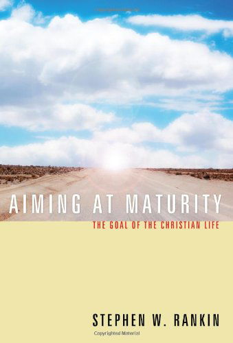 Cover for Stephen W. Rankin · Aiming at Maturity: the Goal of the Christian Life (Paperback Book) (2011)