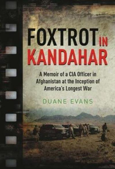 Cover for Duane Evans · Foxtrot in Kandahar: A Memoir of a CIA Officer in Afghanistan at the Inception of America's Longest War (Paperback Book) (2026)