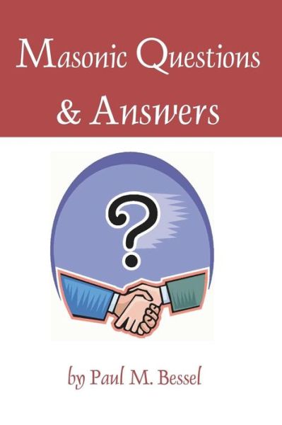 Masonic Questions and Answers - Paul M. Bessel - Kirjat - Cornerstone Book Publishers - 9781613421468 - keskiviikko 25. joulukuuta 2013