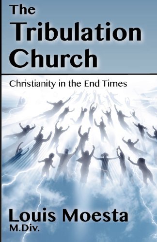 Cover for Louis Moesta · The Tribulation Church: Christianity in the End Times (Paperback Book) (2012)