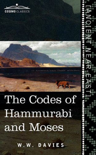 The Codes of Hammurabi and Moses - W. W. Davies - Books - Cosimo Classics - 9781616404468 - December 1, 2010