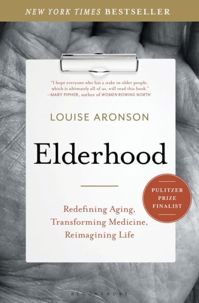 Cover for Louise Aronson · Elderhood: Redefining Aging, Transforming Medicine, Reimagining Life (Hardcover Book) (2019)