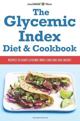 Cover for Healdsburg Press · The Glycemic Index Diet &amp; Cookbook: Recipes to Chart Glycemic Load and Lose Weight (Paperback Book) (2014)
