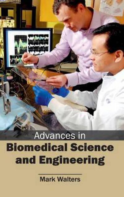 Cover for Mark Walters · Advances in Biomedical Science and Engineering (Innbunden bok) (2015)