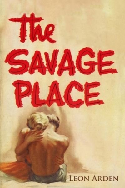 Cover for Leon Arden · The Savage Place (Paperback Book) (2020)