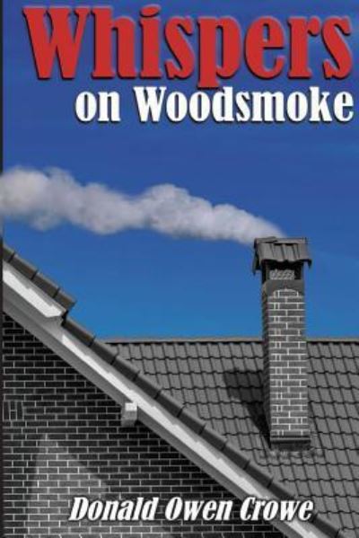 Cover for Donald Owen Crowe · Whispers on Woodsmoke (Paperback Book) (2017)