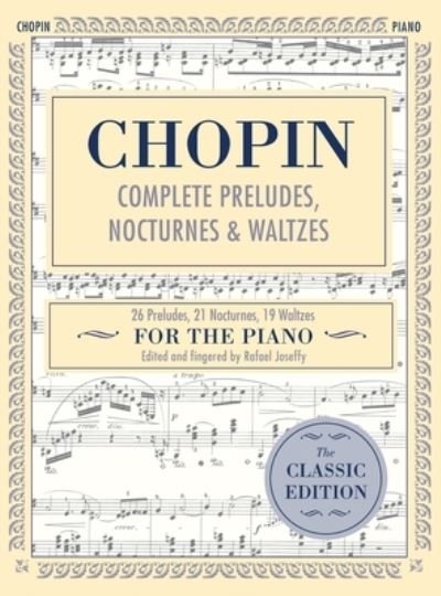 Cover for Frédéric CHOPIN · Complete Preludes, Nocturnes &amp; Waltzes: 26 Preludes, 21 Nocturnes, 19 Waltzes for Piano (Schirmer's Library of Musical Classics) (Hardcover Book) [Reprint edition] (2017)