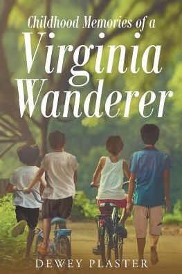 Cover for Dewey Plaster · Childhood Memories of a Virginia Wanderer (Paperback Bog) (2017)