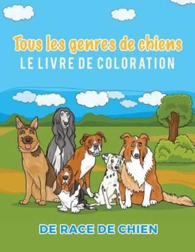 Cover for Young Scholar · Tous les genres de chiens Le livre de coloration de race de chien (Paperback Book) (2017)