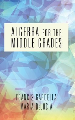 Cover for Francis Gardella · Algebra for the Middle Grades (Hardcover Book) (2019)