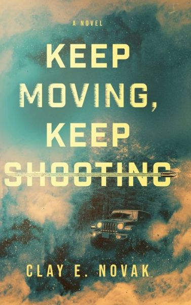 Cover for Clay E. Novak · Keep Moving, Keep Shooting (Bok) (2022)