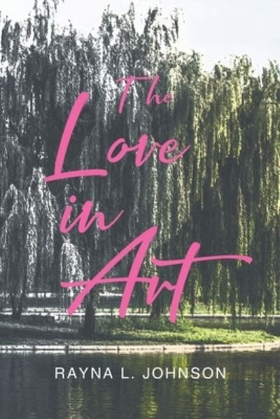 Rayna L Johnson · The Love in Art (Paperback Book) (2020)