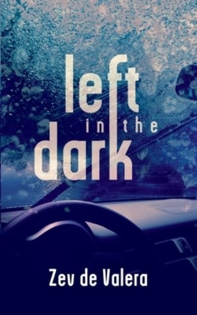 Left in the Dark - Zev De Valera - Kirjat - Ninestar Press, LLC - 9781648902468 - maanantai 12. huhtikuuta 2021