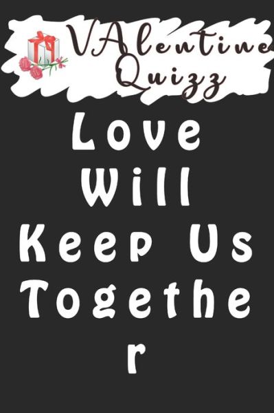 Cover for Woopsnotes Publishing · Valentine QuizzLove Will Keep Us Together (Paperback Book) (2020)