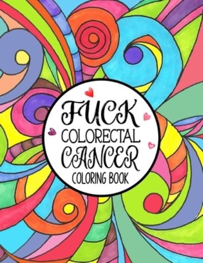 Cover for Charlotte Byrne · Fuck Colorectal Cancer Coloring Book (Paperback Book) (2020)