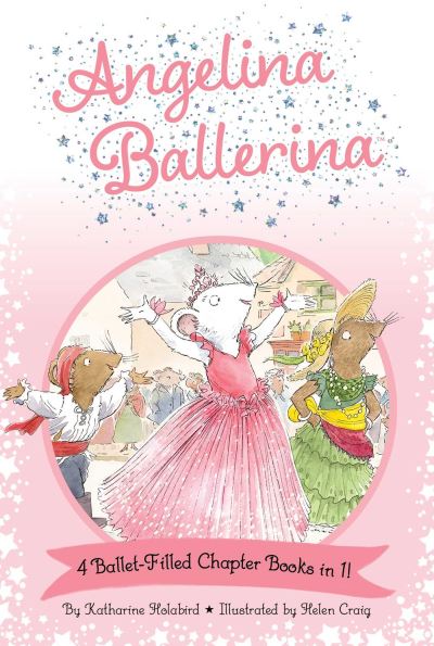 Cover for Katharine Holabird · Angelina Ballerina 4 Ballet-Filled Chapter Books in 1!: Best Big Sister Ever!; Angelina Ballerina's Ballet Tour; Angelina Ballerina and the Dancing Princess; Angelina Ballerina and the Fancy Dress Day - Angelina Ballerina (Taschenbuch) [Bind-Up edition] (2025)