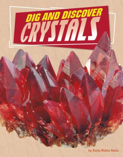 Dig and Discover Crystals - Anita Nahta Amin - Books - Capstone Pr Inc - 9781666342468 - January 8, 2022