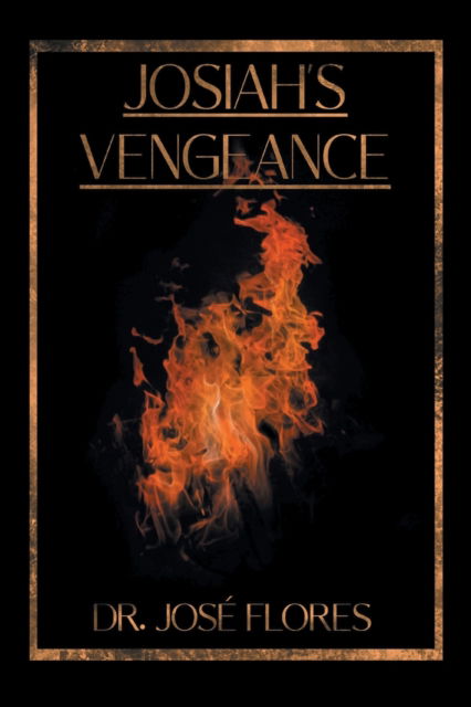 Cover for Dr Jose Flores · Josiah's Vengeance (Paperback Book) (2022)