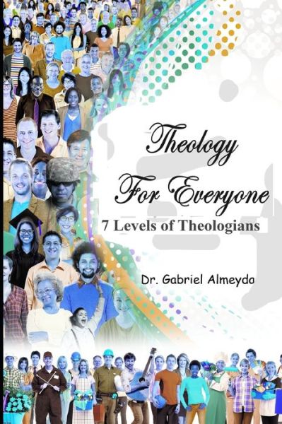 Cover for Dr Gabriel Almeyda · Theology for Everyone (Paperback Book) (2019)