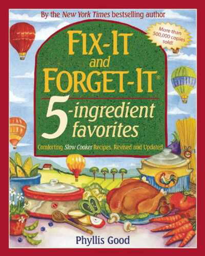 Cover for Phyllis Good · Fix-It and Forget-It 5-Ingredient Favorites Comforting Slow-Cooker Recipes, Revised and Updated (Bok) (2016)