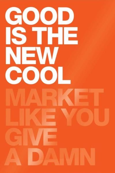 Cover for Bobby Jones · Good Is The New Cool: Market Like You Give a Damn (Innbunden bok) (2016)