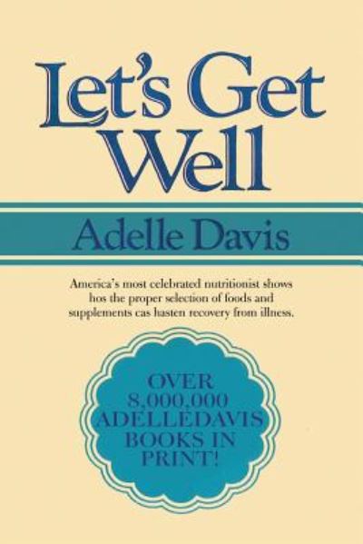 Cover for Adelle Davis · Let's Get Well: A Practical Guide to Renewed Health Through Nutrition (Paperback Book) (2019)