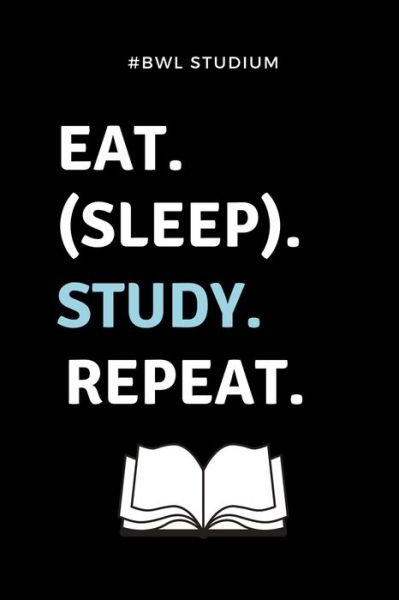 Cover for Bwlstudent Geschenk · #bwl Studium Eat. (Sleep). Study. Repeat. (Paperback Bog) (2019)