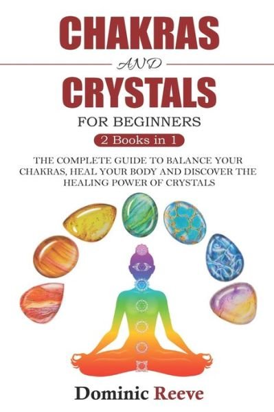 Cover for Dominic Reeve · Chakras And Crystals For Beginners - 2 Books In 1 (Pocketbok) (2019)