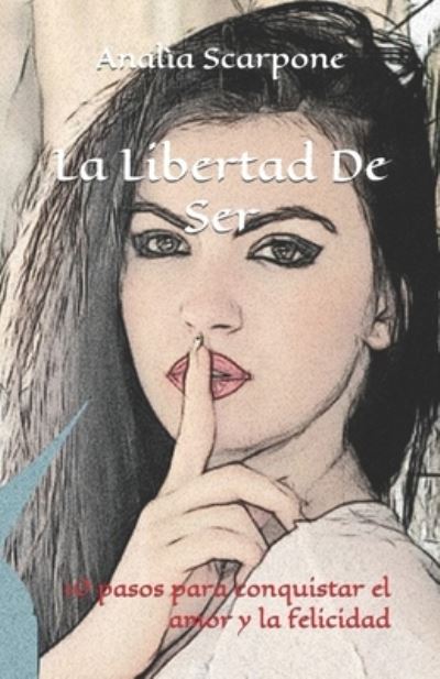 Cover for Analia Scarpone · La Libertad De Ser (Paperback Book) (2019)