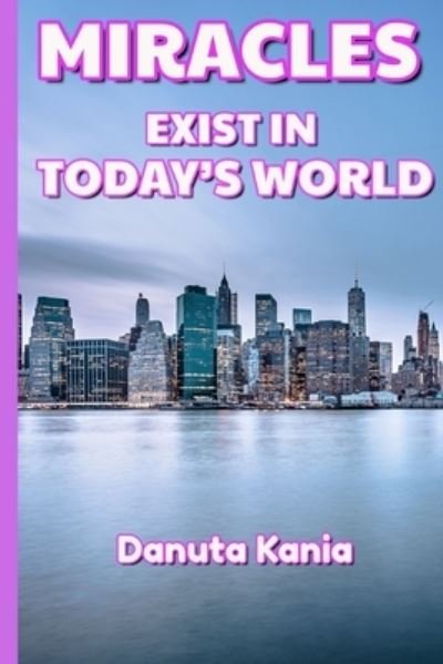 Cover for Danuta Kania · Miracles Exist in Today's World (Taschenbuch) (2019)